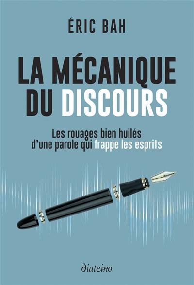 La mécanique du discours : les rouages bien huilés d'une parole qui frappe les esprits