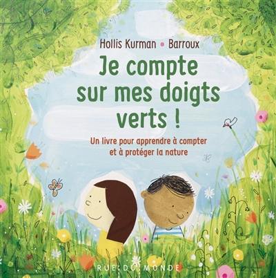 Je compte sur mes doigts verts ! : un livre pour apprendre à compter et à protéger la nature