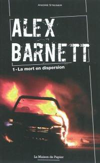 Alex Barnett. Vol. 1. La mort en dispersion