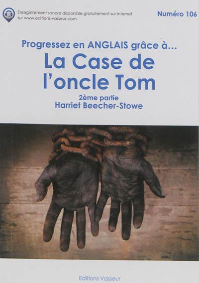 Progressez en anglais grâce à... La case de l'oncle Tom. Vol. 2