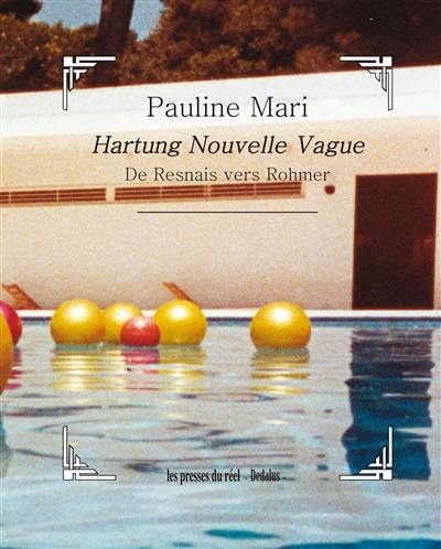 Hartung nouvelle vague : de Resnais vers Rohmer