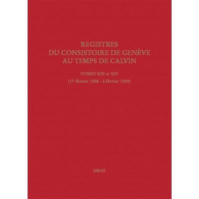 Registres du Consistoire de Genève au temps de Calvin. Vol. 12. 18 février 1557-3 février 1558