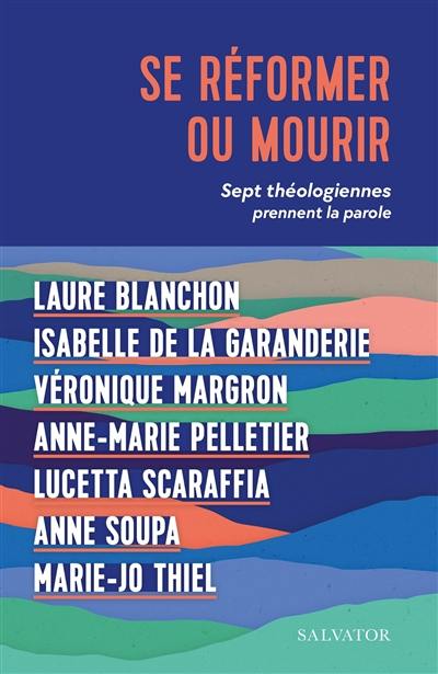 Se réformer ou mourir : sept théologiennes prennent la parole