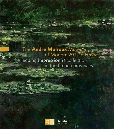 The André Malraux museum of modern art, Le Havre : the leading impressionist collection in the French provinces