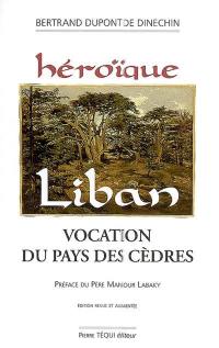 Héroïque Liban : vocation du pays des cèdres