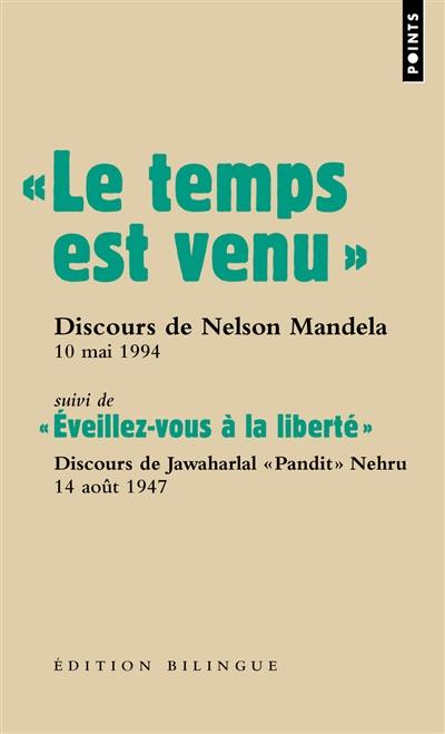 Les grands discours. Le temps est venu : discours de Nelson Mandela lors de son investiture à la présidence de la République démocratique d'Afrique du Sud, 10 mai 1994. Eveillez-vous à la liberté : discours radiodiffusé du Premier ministre indien Jawaharlal Pandit Nehru, à l'occasion de l'accès à l'indépendance de l'Inde, 14 août 1947