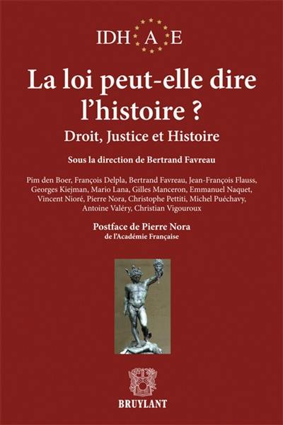 La loi peut-elle dire l'histoire ? : droit, justice et histoire