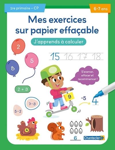 J'apprends à calculer, 1re primaire, CP, 6-7 ans : s'exercer, effacer et recommencer !