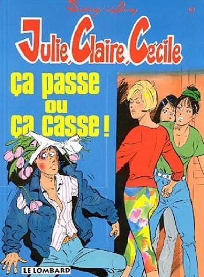 Julie, Claire, Cécile. Vol. 10. Ça passe ou ça casse