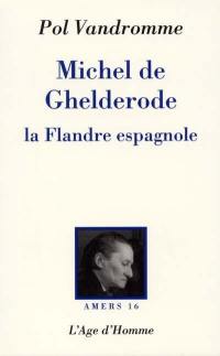 Michel de Ghelderode : la Flandre espagnole