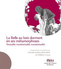 La belle au bois dormant en ses métamorphoses : textualité, transtextualité, iconotextualité