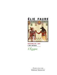 L'Egypte : histoire de l'art : l'art antique