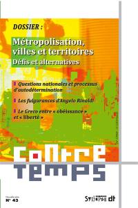 ContreTemps, n° 43. Métropolisation, villes et territoires : défis et alternatives