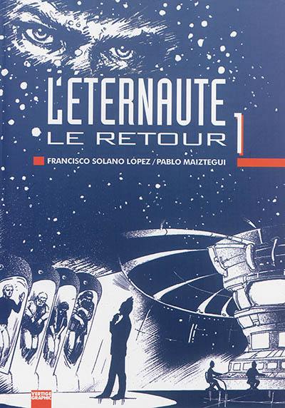 L'éternaute : le retour. Vol. 1