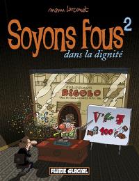 Soyons fous !. Vol. 2