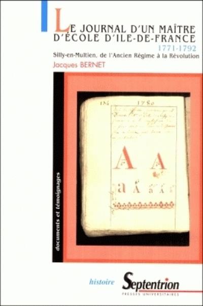 Le journal d'un maître d'école d'Ile-de-France (1771-1792) : Silly-en-Multien