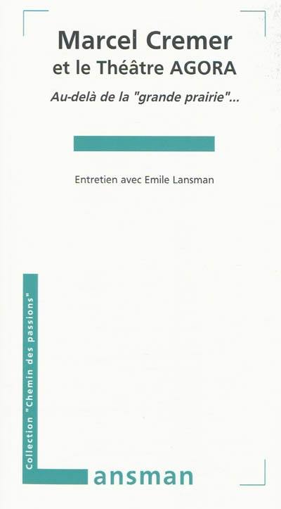 Marcel Cremer et le Théâtre Agora : au-delà de la grande prairie...