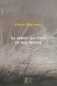 La parole qui vient en nos paroles : autobiographie critique