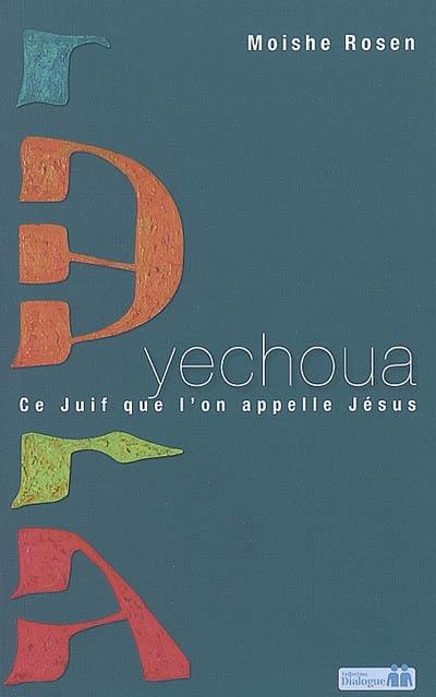 Yechoua, ce juif que l'on appelle Jésus