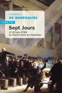 Sept jours : 17-23 juin 1789 : la France entre en révolution