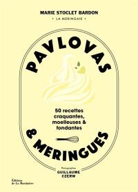 Pavlovas & meringues : 50 recettes craquantes, moelleuses & fondantes