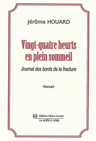 Vingt-quatre heurts en plein sommeil : journal des bords de la fracture