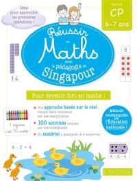 Réussir en maths avec Montessori et la pédagogie de Singapour : spécial CP, 6-7 ans