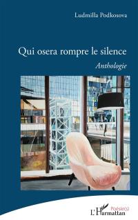 Qui osera rompre le silence : anthologie