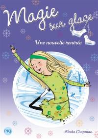 Magie sur glace. Vol. 7. Une nouvelle rentrée