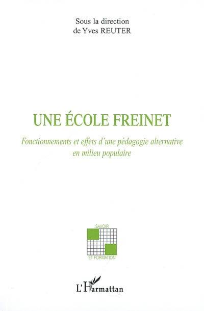 Une école Freinet : fonctionnements et effets d'une pédagogie alternative en milieu populaire