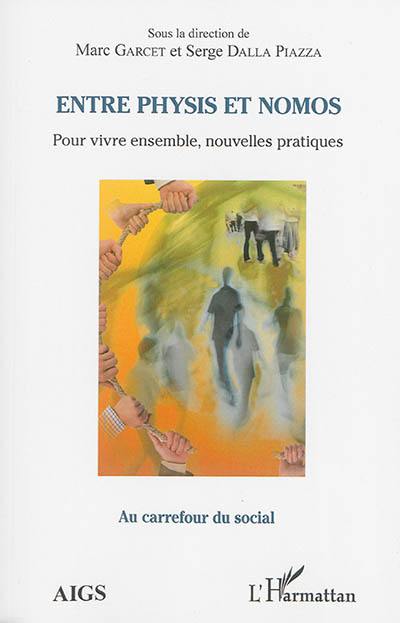 Entre physis et nomos : pour vivre ensemble, nouvelles pratiques : actes de l'université d'été de l'AIGS, Association interrégionale de guidance et de santé, et de l'IEM, Institut d'études mondialistes