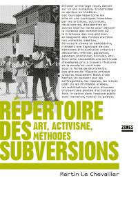 Répertoire des subversions : art, activisme, méthodes