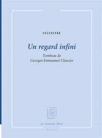 Un regard infini : tombeau de Georges-Emmanuel Clancier