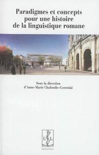 Paradigmes et concepts pour une histoire de la linguistique romane : actes du colloque de l'ATILF-CNRS, 11 avril 2013, équipe du projet DHICODER