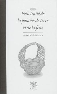 Petit traité de la pomme de terre et de la frite