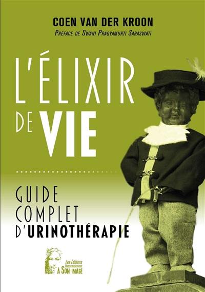 L'élixir de vie : guide complet d'urinothérapie