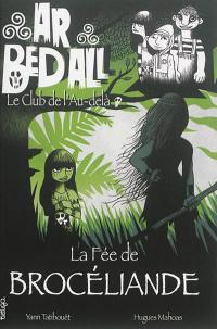 Ar bed all, le club de l'au-delà. Vol. 6. La fée de Brocéliande