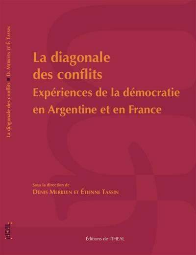 La diagonale des conflits : expériences de la démocratie en Argentine et en France