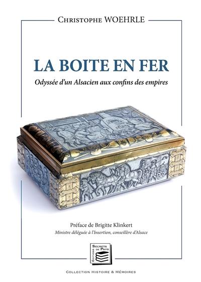 La boîte en fer : odyssée d'un Alsacien aux confins des empires