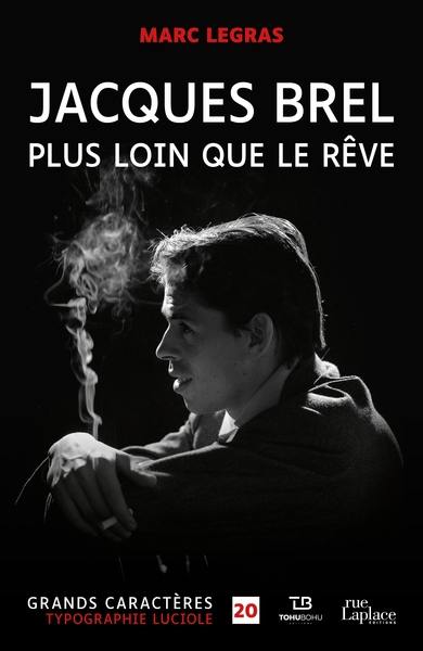 Jacques Brel : plus loin que le rêve : biographie