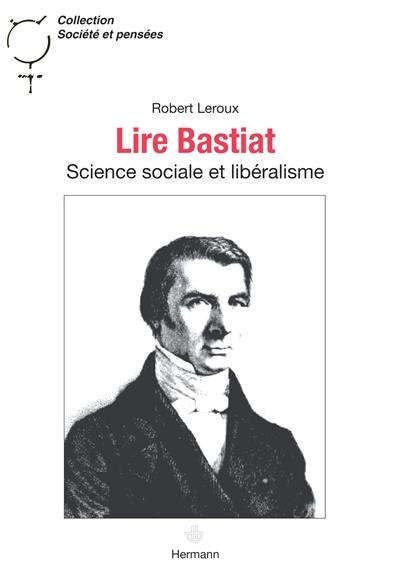 Lire Bastiat : science sociale et libéralisme