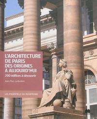 L'architecture de Paris des origines à aujourd'hui : 200 édifices à découvrir