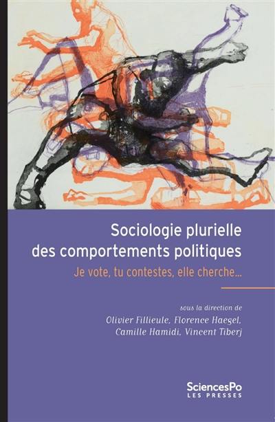 Sociologie plurielle des comportements politiques : je vote, tu contestes, elle cherche...