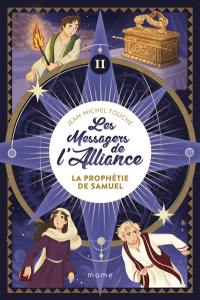 Les messagers de l'Alliance. Vol. 2. La prophétie de Samuel