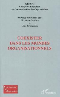 Coexister dans les mondes organisationnels