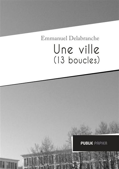 Une ville (treize boucles)