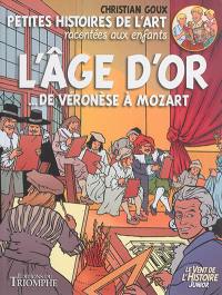 Petites histoires de l'art racontées aux enfants. Vol. 1. L'âge d'or : ... de Véronèse à Mozart