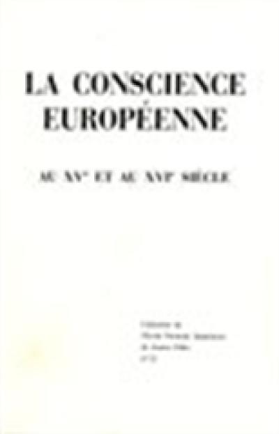 La conscience européenne au 15e et au 16e siècle : colloque, Ecole normale supérieure de jeunes filles, 30 sept.-3 oct. 1980