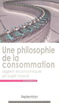 Une philosophie de la consommation : agent économique et sujet moral