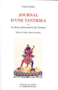 Journal d'une tantrika ou Le doux saisissement de l'amour